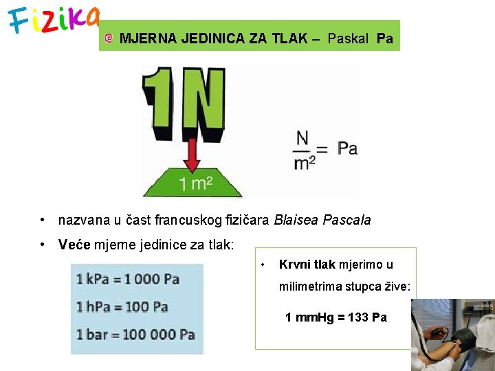 MJERNA JEDINICA ZA TLAK – Paskal Pa • nazvana u čast francuskog fizičara Blaisea