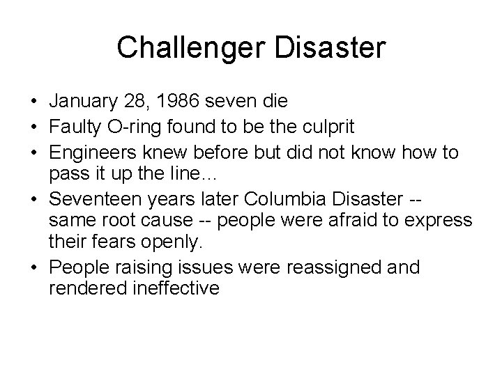 Challenger Disaster • January 28, 1986 seven die • Faulty O-ring found to be