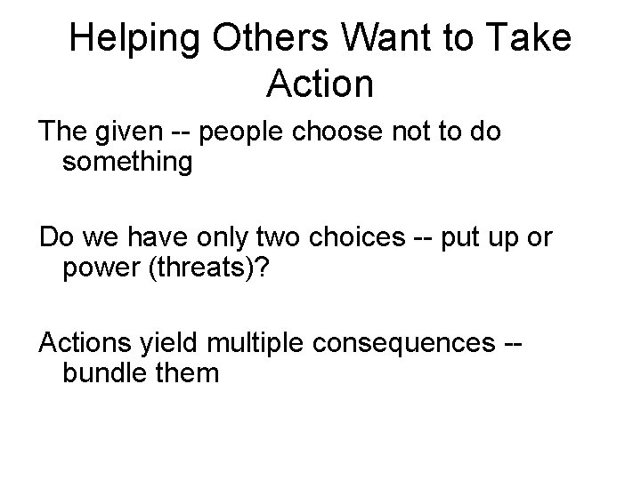 Helping Others Want to Take Action The given -- people choose not to do