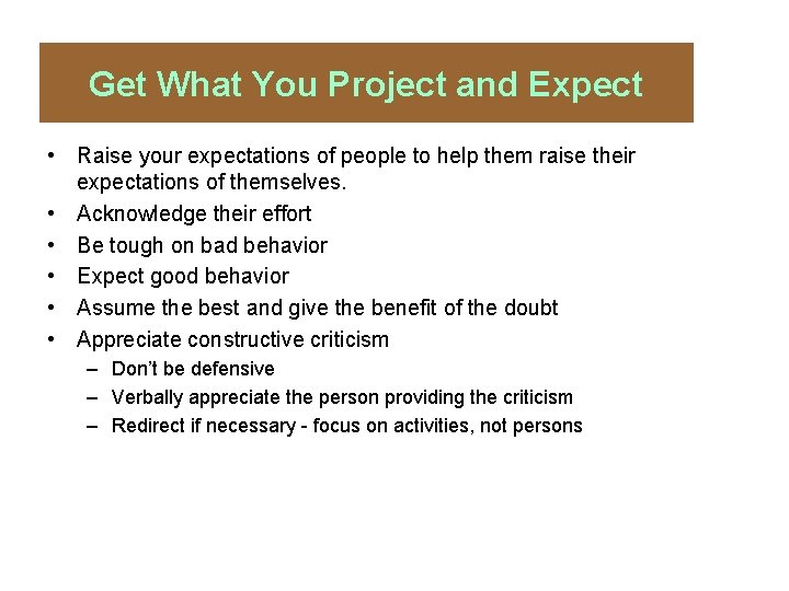 Get What You Project and Expect • Raise your expectations of people to help