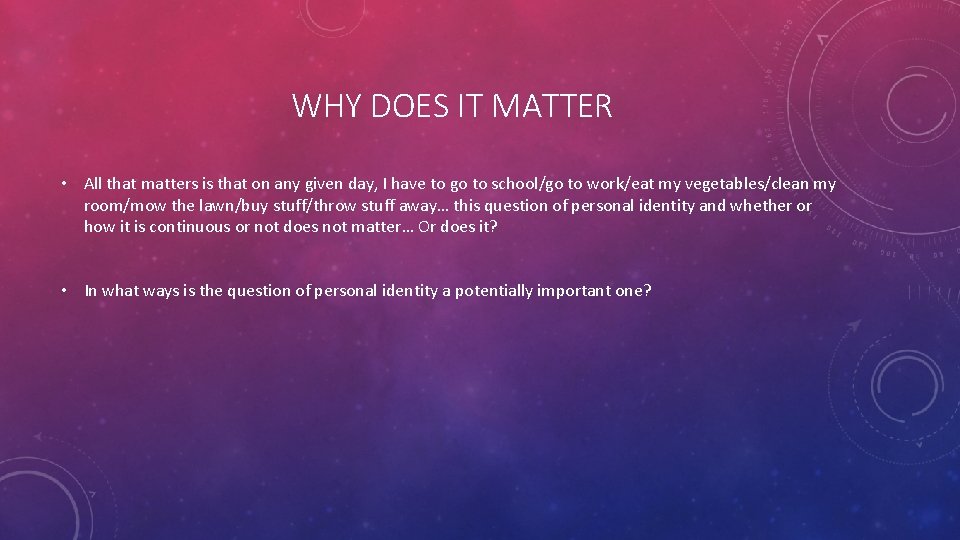 WHY DOES IT MATTER • All that matters is that on any given day,