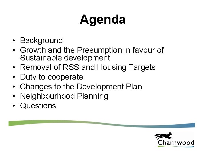Agenda • Background • Growth and the Presumption in favour of Sustainable development •