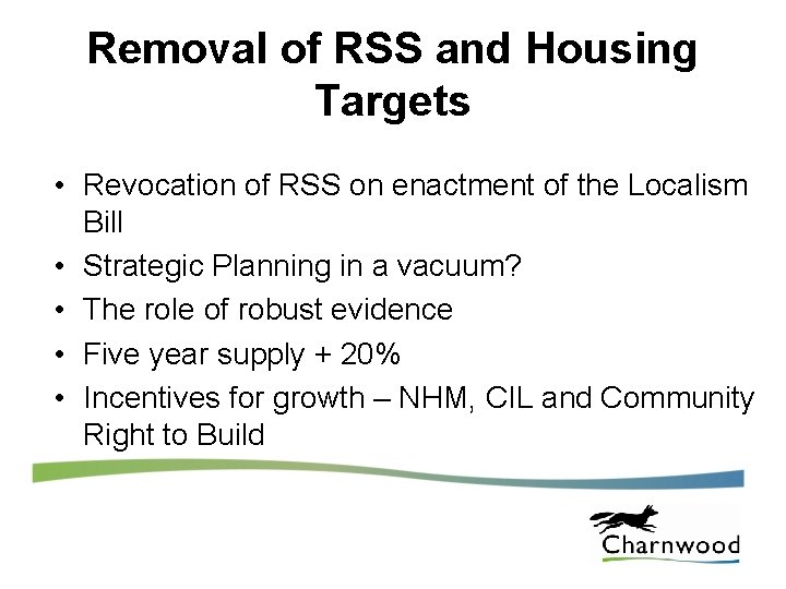 Removal of RSS and Housing Targets • Revocation of RSS on enactment of the