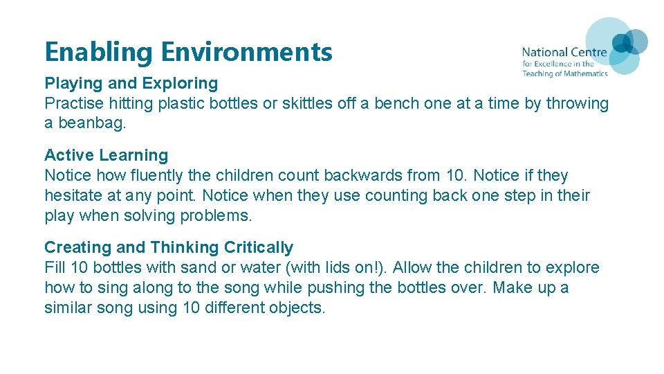 Enabling Environments Playing and Exploring Practise hitting plastic bottles or skittles off a bench