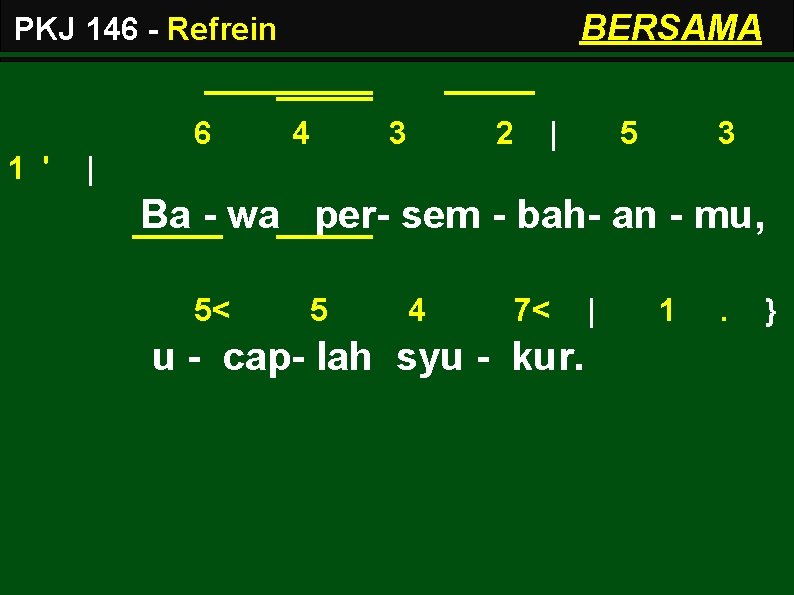 BERSAMA PKJ 146 - Refrein 6 1 ' 4 3 2 | 5 3