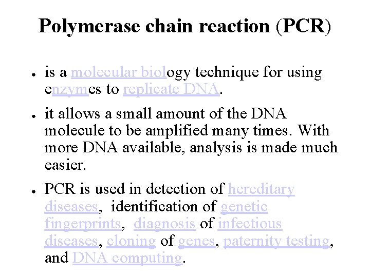 Polymerase chain reaction (PCR) ● ● ● is a molecular biology technique for using