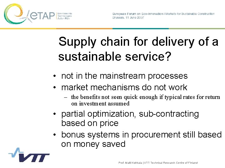 Supply chain for delivery of a sustainable service? • not in the mainstream processes