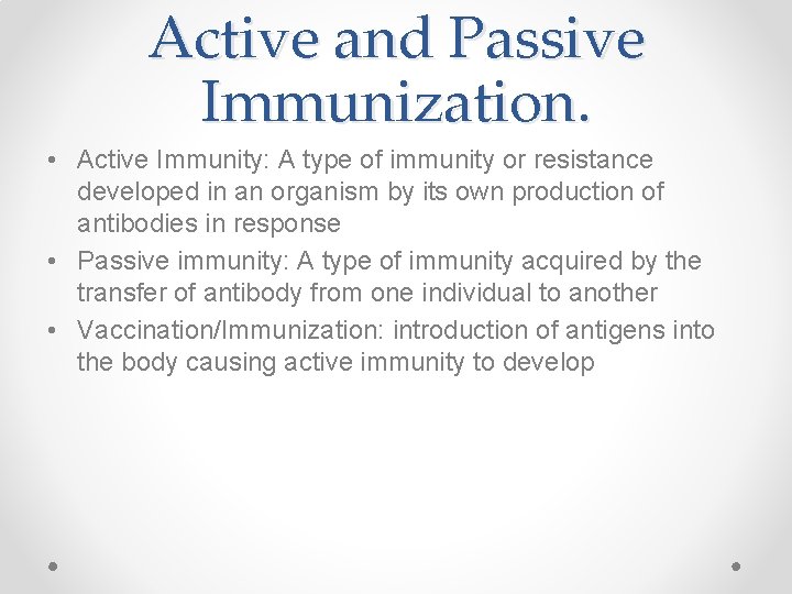 Active and Passive Immunization. • Active Immunity: A type of immunity or resistance developed