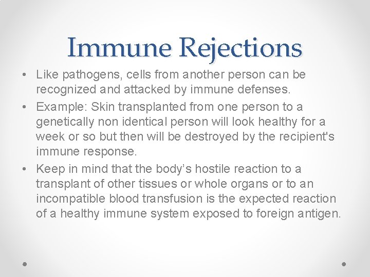 Immune Rejections • Like pathogens, cells from another person can be recognized and attacked