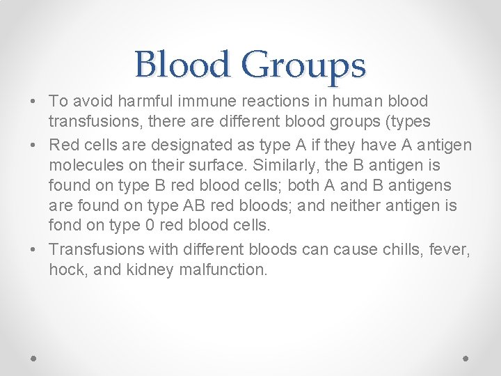 Blood Groups • To avoid harmful immune reactions in human blood transfusions, there are