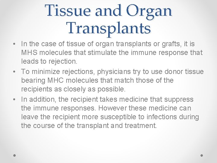 Tissue and Organ Transplants • In the case of tissue of organ transplants or