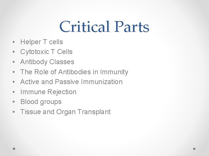 Critical Parts • • Helper T cells Cytotoxic T Cells Antibody Classes The Role