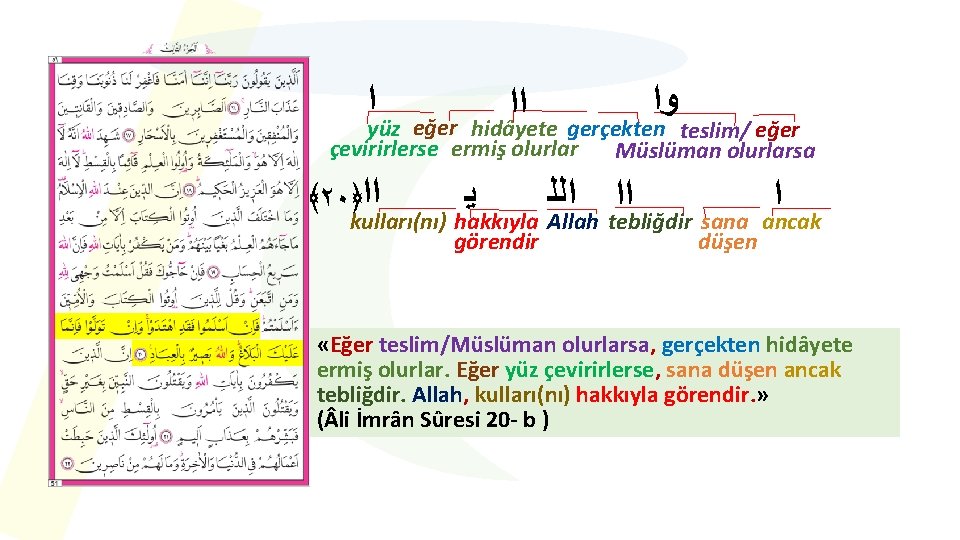  ﺍ ﻭﺍ ﺍﺍ hidâyete gerçekten yüz eğer çevirirlerse ermiş olurlar ﴾٢٠﴿ ﺍﺍ ﻳ