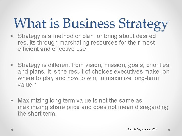 What is Business Strategy • Strategy is a method or plan for bring about