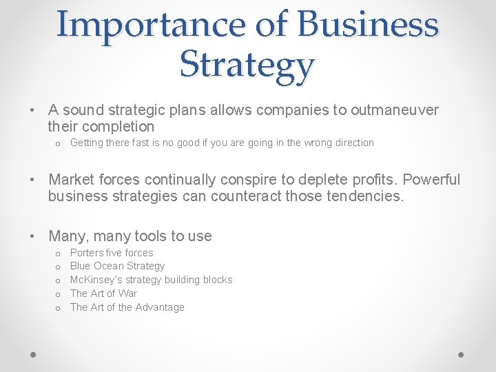 Importance of Business Strategy • A sound strategic plans allows companies to outmaneuver their