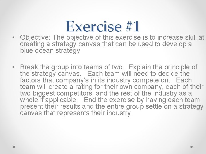  • Exercise #1 Objective: The objective of this exercise is to increase skill