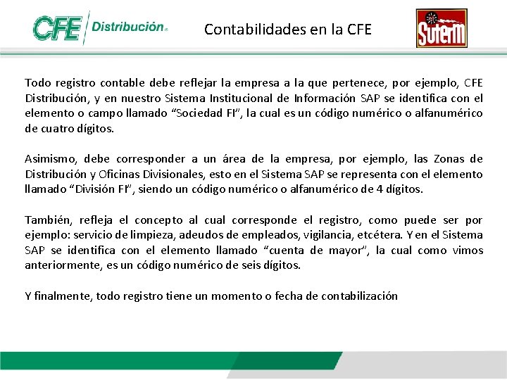 Contabilidades en la CFE Todo registro contable debe reflejar la empresa a la que