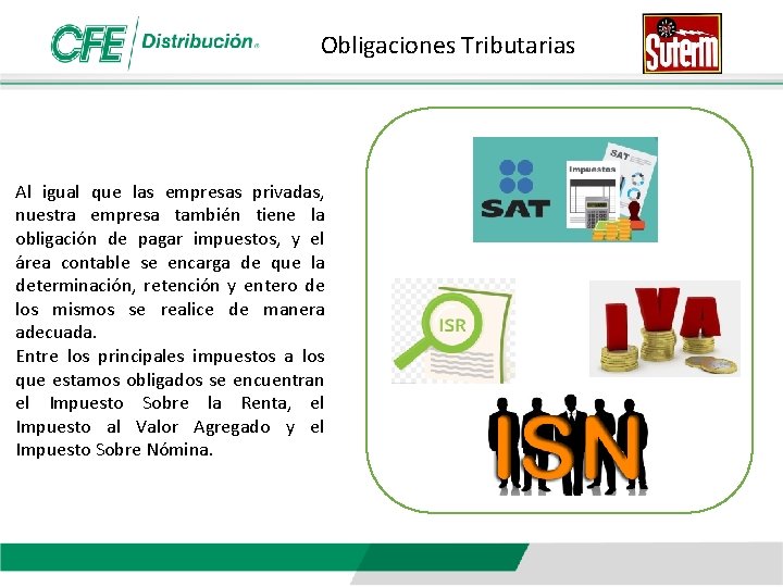 Obligaciones Tributarias Al igual que las empresas privadas, nuestra empresa también tiene la obligación