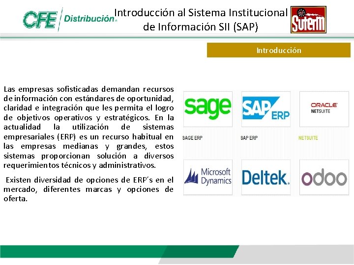 Introducción al Sistema Institucional de Información SII (SAP) Introducción Las empresas sofisticadas demandan recursos