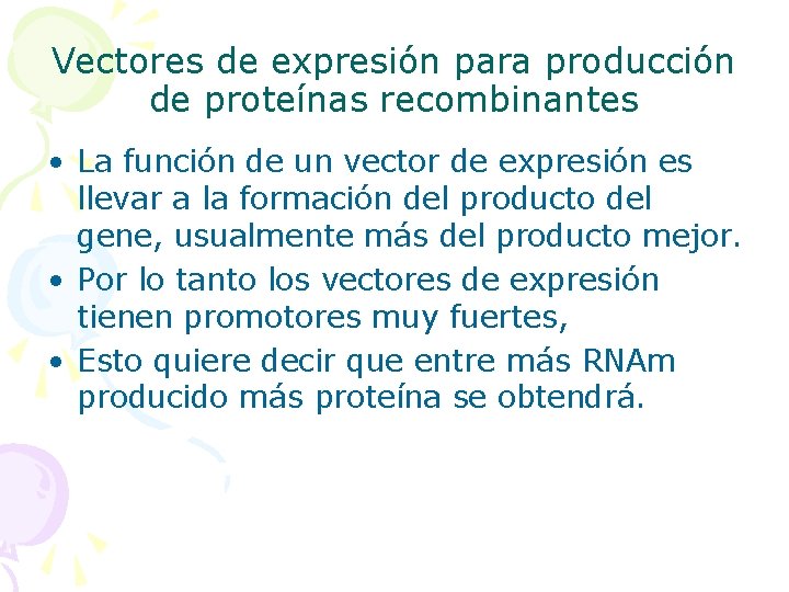 Vectores de expresión para producción de proteínas recombinantes • La función de un vector