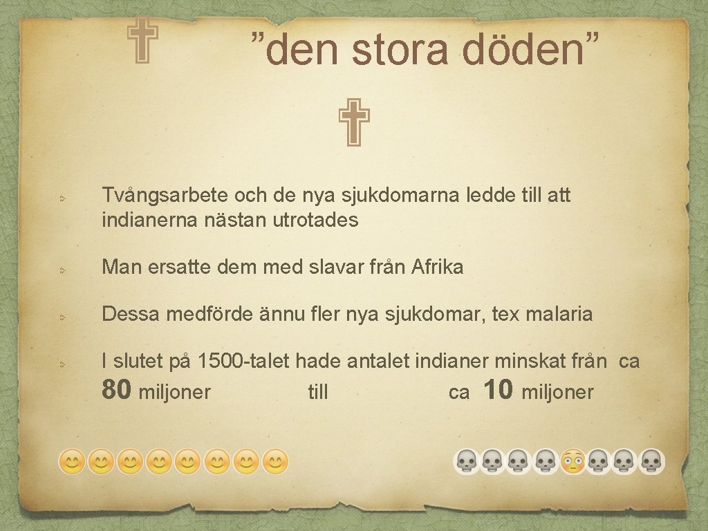 ✟ ”den stora döden” ✟ Tvångsarbete och de nya sjukdomarna ledde till att indianerna