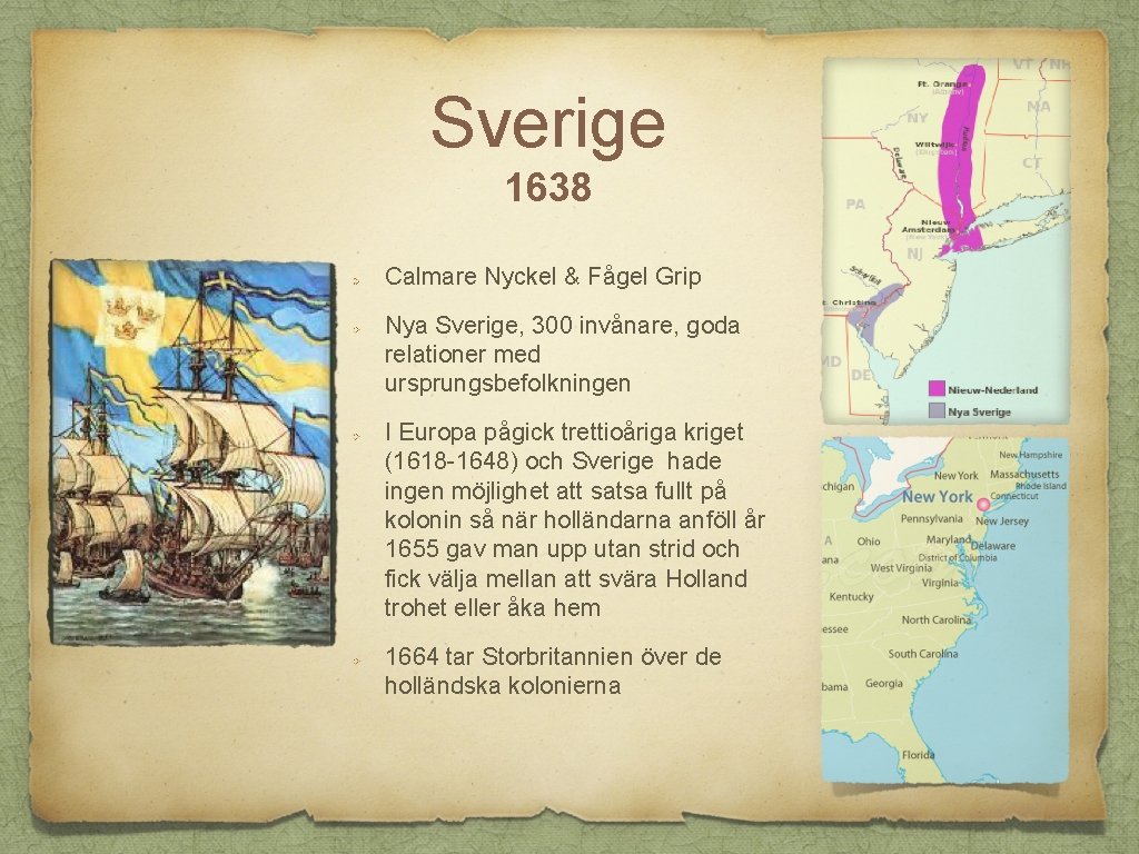 Sverige 1638 Calmare Nyckel & Fågel Grip Nya Sverige, 300 invånare, goda relationer med