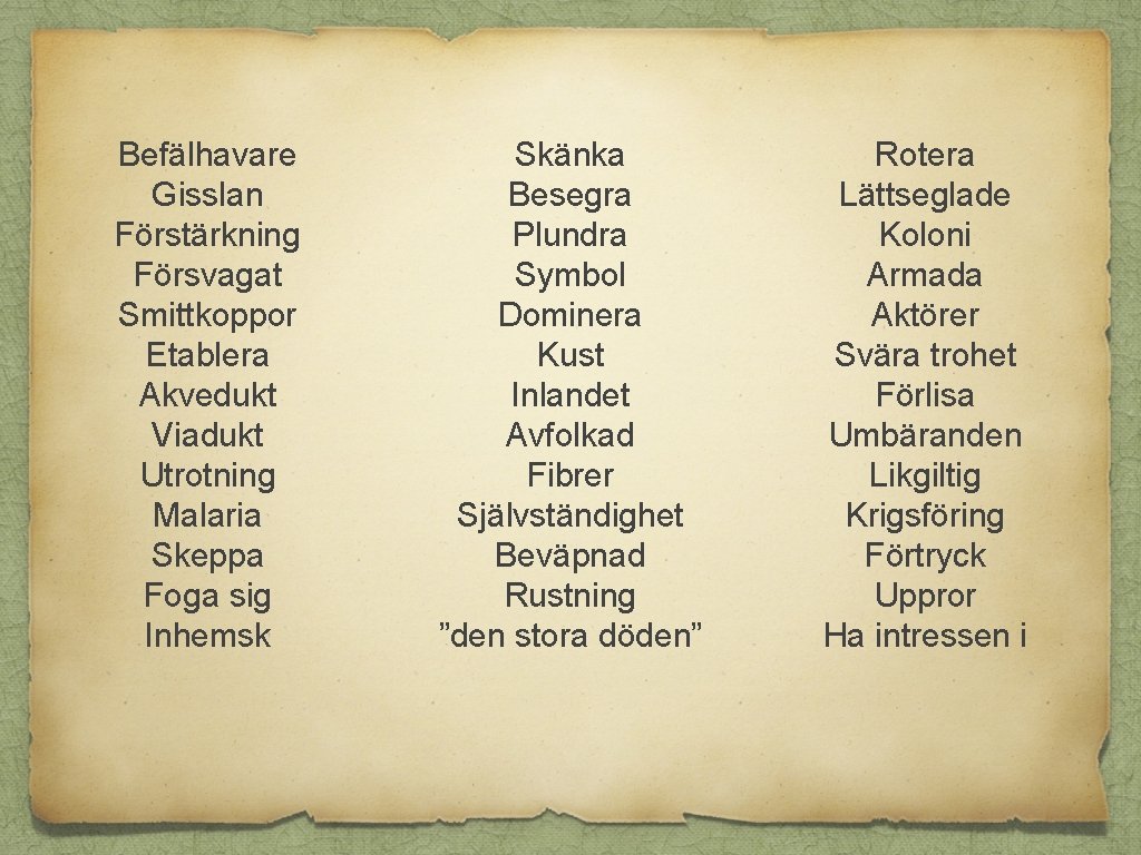 Befälhavare Gisslan Förstärkning Försvagat Smittkoppor Etablera Akvedukt Viadukt Utrotning Malaria Skeppa Foga sig Inhemsk