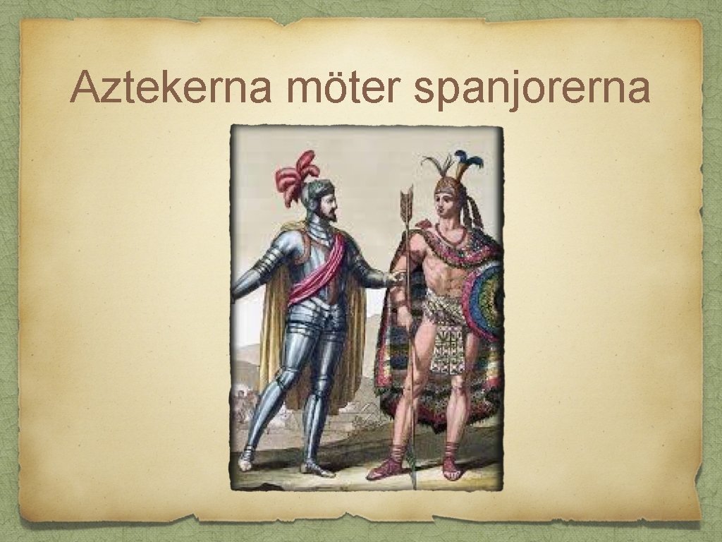 Aztekerna möter spanjorerna 