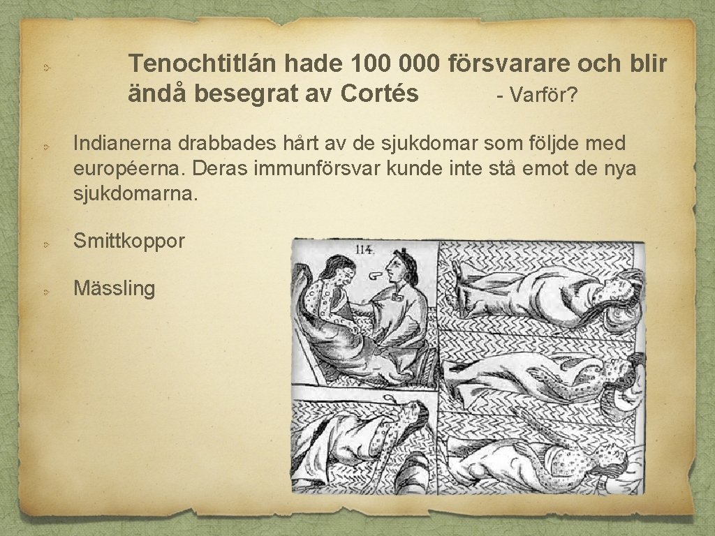 Tenochtitlán hade 100 000 försvarare och blir ändå besegrat av Cortés - Varför? Indianerna