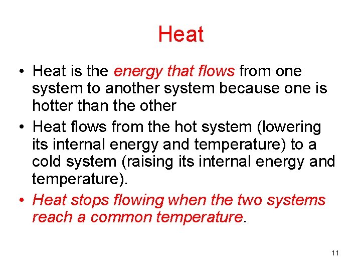 Heat • Heat is the energy that flows from one system to another system