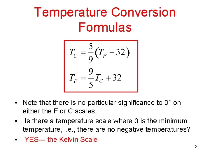 Temperature Conversion Formulas • Note that there is no particular significance to 0 on