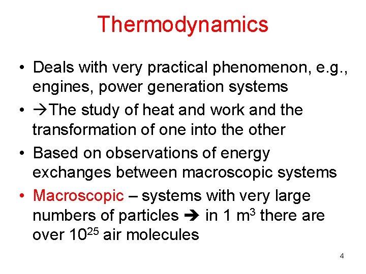 Thermodynamics • Deals with very practical phenomenon, e. g. , engines, power generation systems