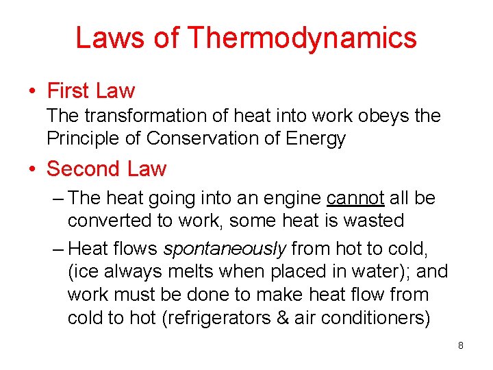 Laws of Thermodynamics • First Law The transformation of heat into work obeys the