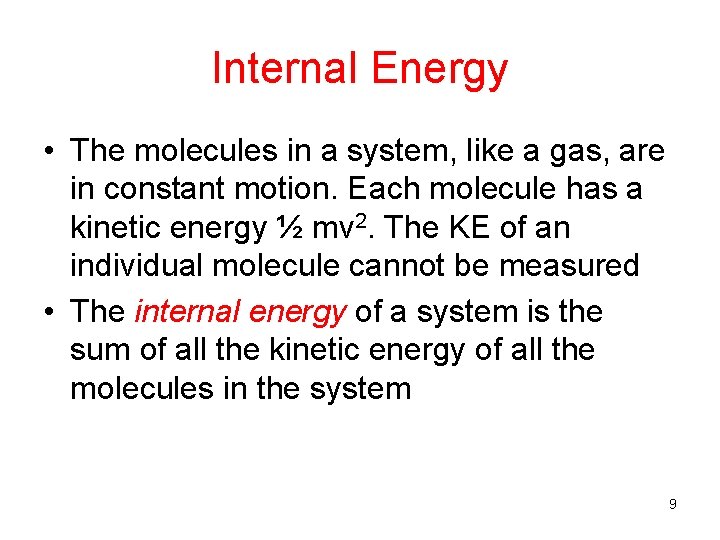 Internal Energy • The molecules in a system, like a gas, are in constant