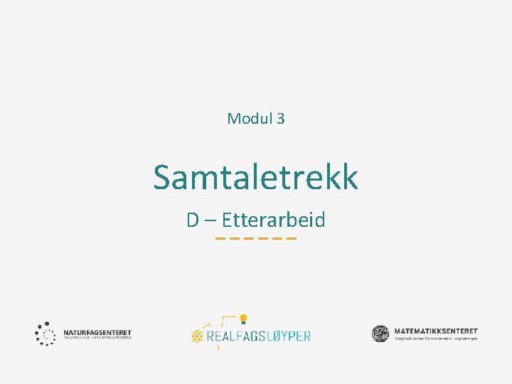 Modul 3 Samtaletrekk D – Etterarbeid 