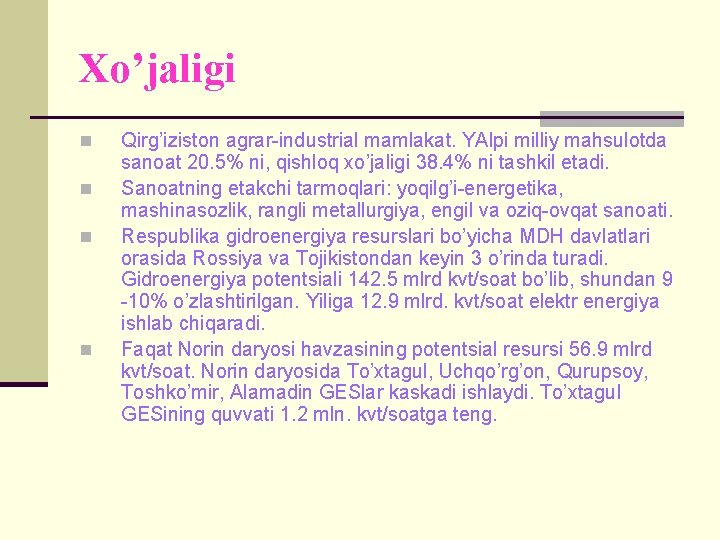 Xo’jaligi n n Qirg’iziston agrar-industrial mamlakat. YAlpi milliy mahsulotda sanoat 20. 5% ni, qishloq