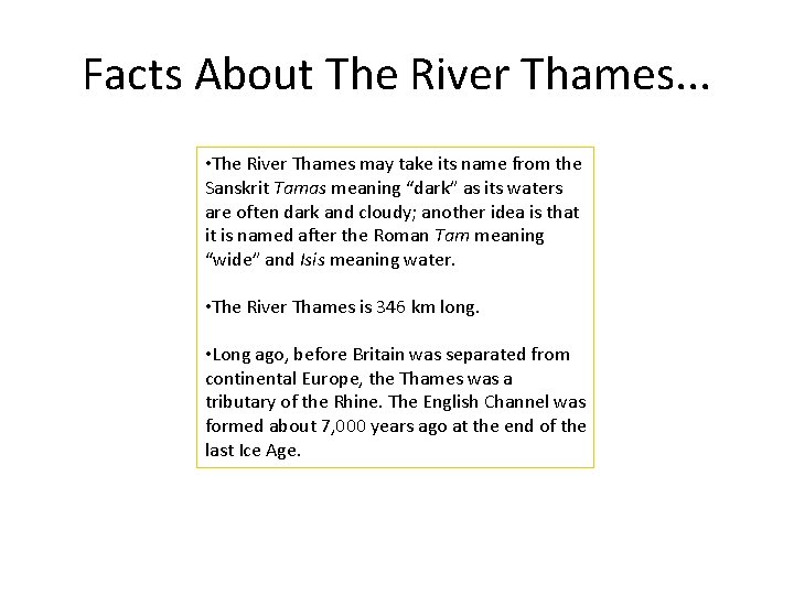 Facts About The River Thames. . . • The River Thames may take its