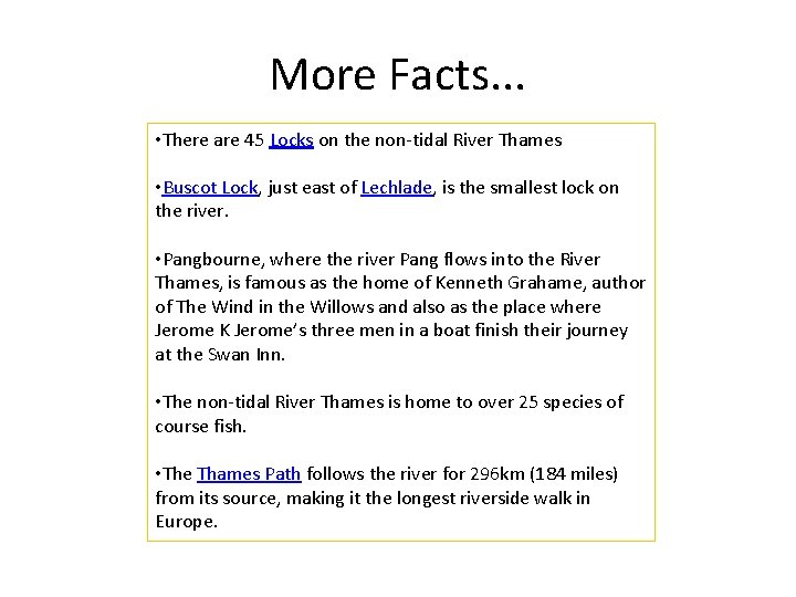 More Facts. . . • There are 45 Locks on the non-tidal River Thames