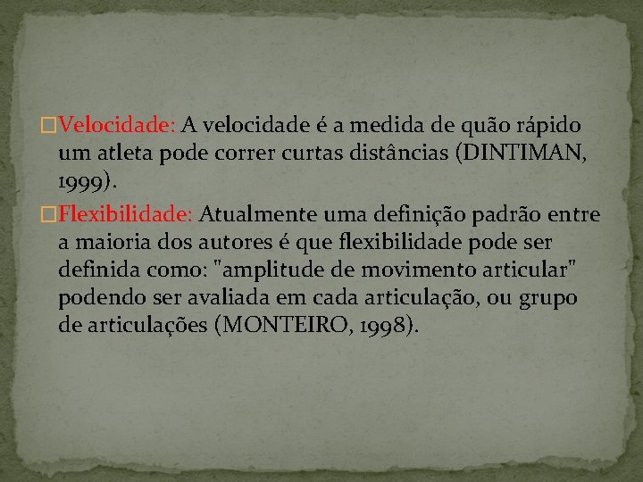 �Velocidade: A velocidade é a medida de quão rápido um atleta pode correr curtas