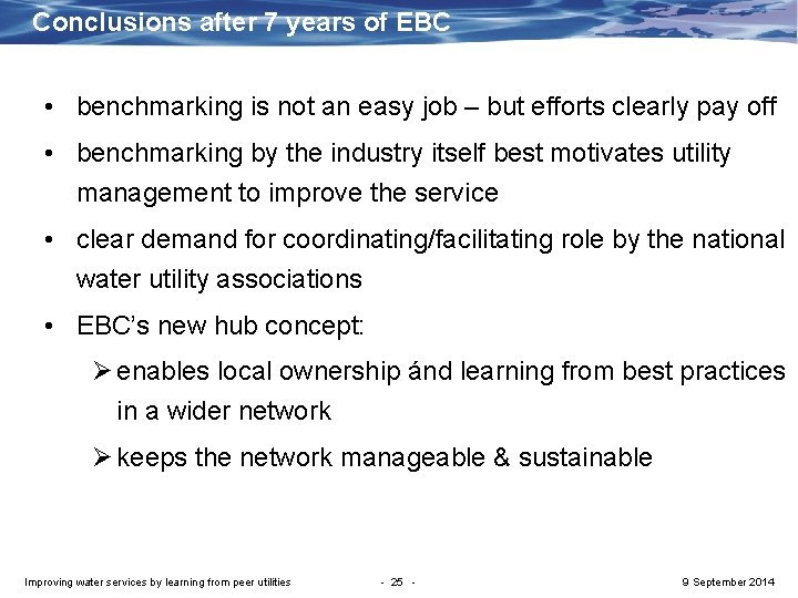 Conclusions after 7 years of EBC • benchmarking is not an easy job –