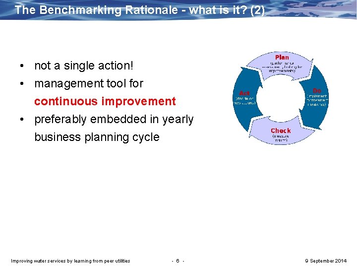 The Benchmarking Rationale - what is it? (2) • not a single action! •