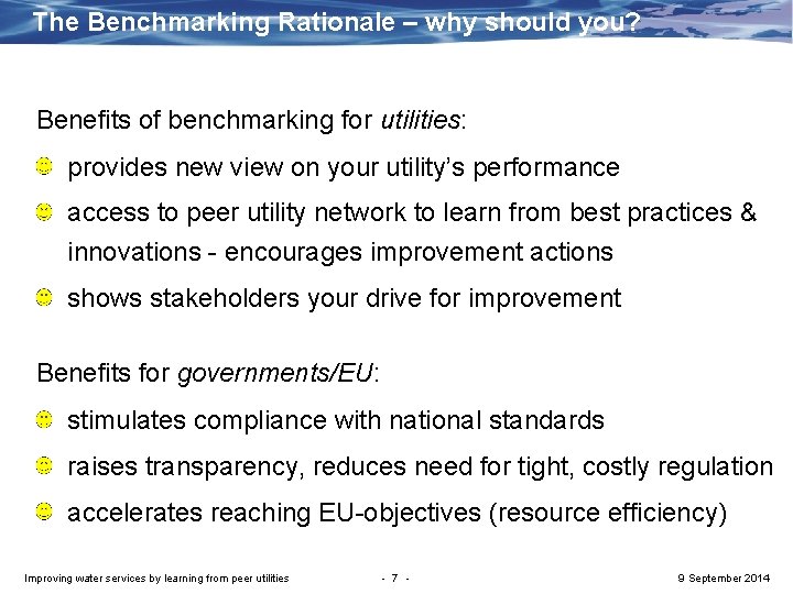 The Benchmarking Rationale – why should you? Benefits of benchmarking for utilities: provides new