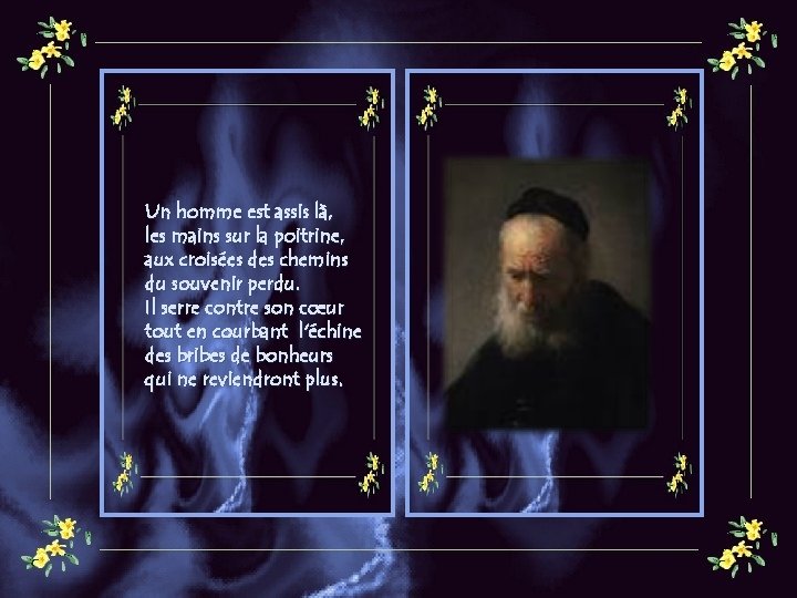 Un homme est assis là, les mains sur la poitrine, aux croisées des chemins