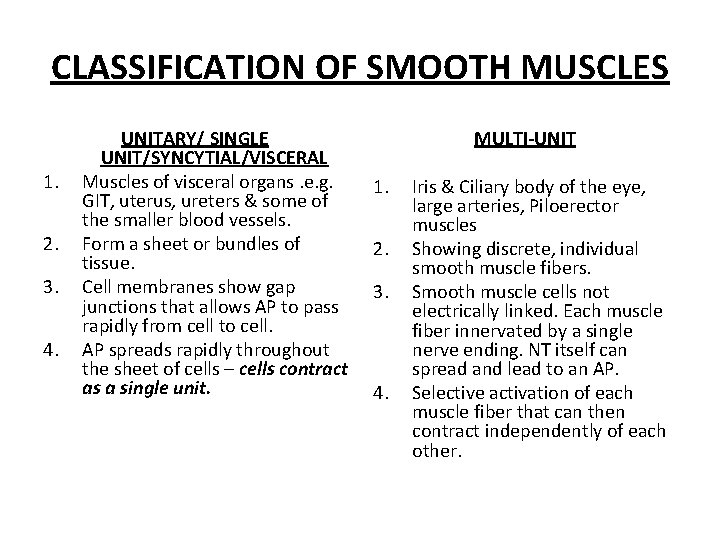 CLASSIFICATION OF SMOOTH MUSCLES 1. 2. 3. 4. UNITARY/ SINGLE UNIT/SYNCYTIAL/VISCERAL Muscles of visceral