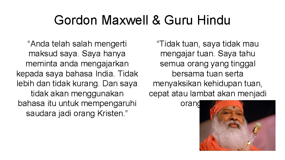 Gordon Maxwell & Guru Hindu “Anda telah salah mengerti maksud saya. Saya hanya meminta