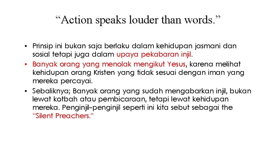 “Action speaks louder than words. ” • Prinsip ini bukan saja berlaku dalam kehidupan