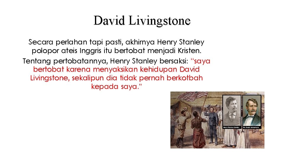 David Livingstone Secara perlahan tapi pasti, akhirnya Henry Stanley polopor ateis Inggris itu bertobat