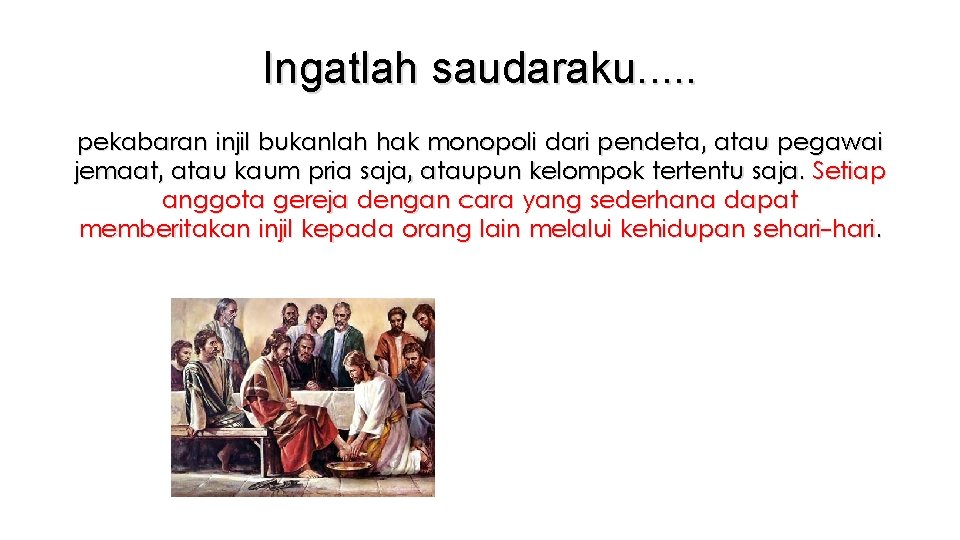 Ingatlah saudaraku. . . pekabaran injil bukanlah hak monopoli dari pendeta, atau pegawai jemaat,