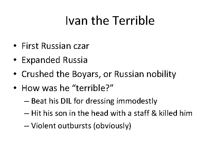 Ivan the Terrible • • First Russian czar Expanded Russia Crushed the Boyars, or