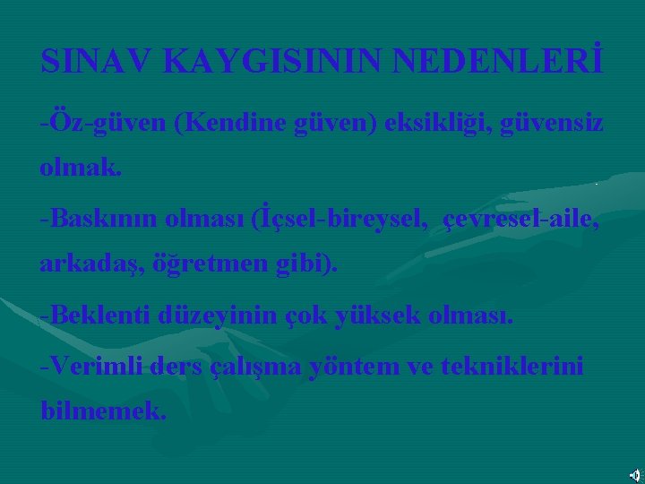 SINAV KAYGISININ NEDENLERİ -Öz-güven (Kendine güven) eksikliği, güvensiz olmak. -Baskının olması (İçsel-bireysel, çevresel-aile, arkadaş,